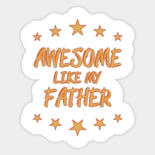 Awesome like my father Sticker